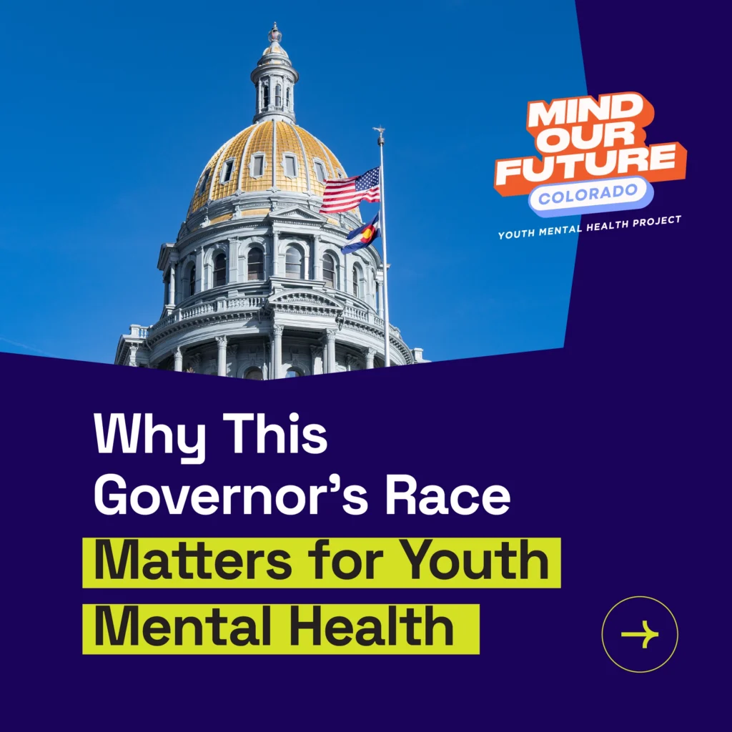 Instagram post of Mind Our Future Colorado with text that reads "Why This Governor's Race Matters for Youth Mental Health"